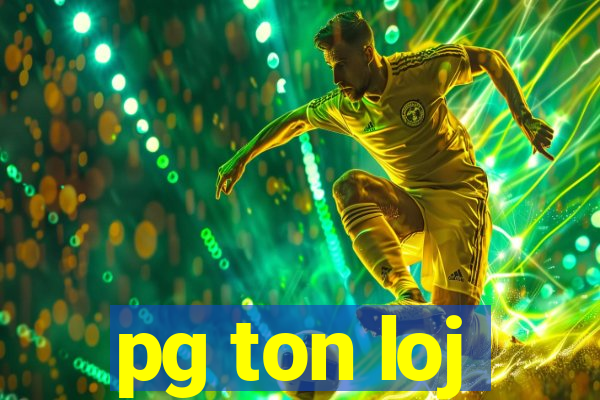 pg ton loj